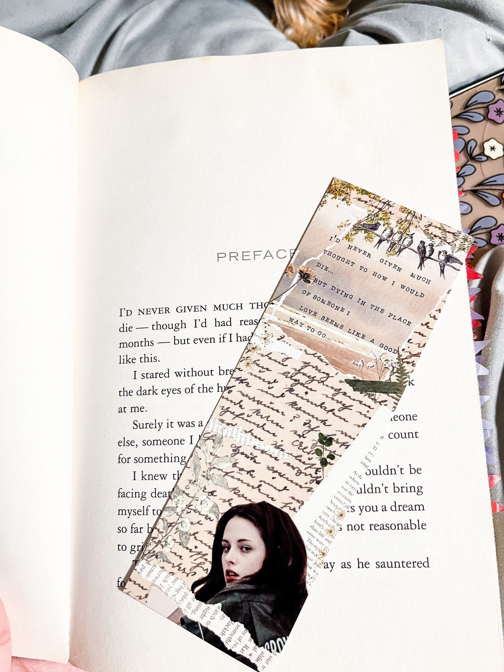 Twilight Inspired collage bookmark of Bella Swan with a scrapbook aesthetic. Includes the quote "I'd never given much thought to how I would die. But dying in place of someone I love, seems like a good way to go”. 